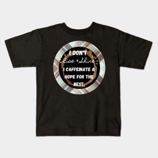 I Don't Rise and Shine I Caffeinate and Hope For the Best Kids T-Shirt